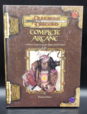 Complete Arcane: A Player's Guide to Arcane Magic for All Classes (Dungeons & Dragons)